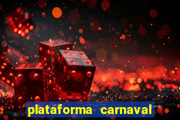 plataforma carnaval 777 bet